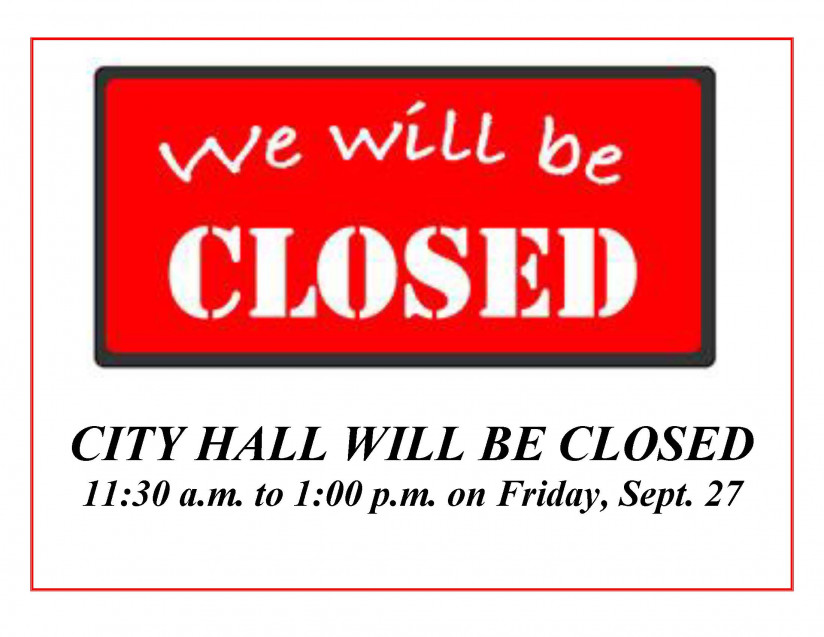 City Hall Closed Friday, September 27, 2019 11:30 am to 1:00 pm